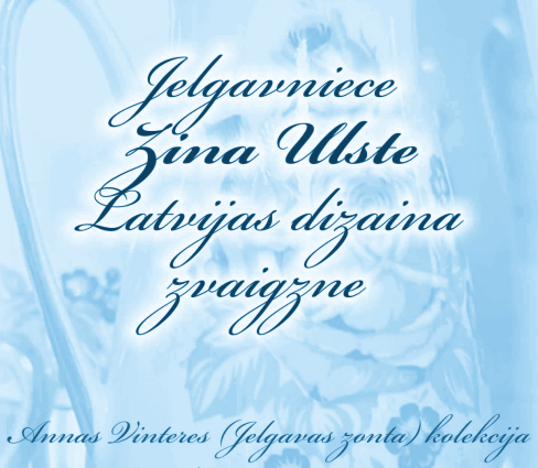 Porcelāna izstāde “Jelgavniece Zina Ulste – Latvijas dizaina zvaigzne”