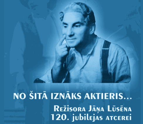 No šitā iznāks aktieris… Režisoram Jānim Lūsēnam 120